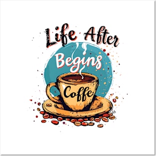 Life Begins After Coffee Posters and Art